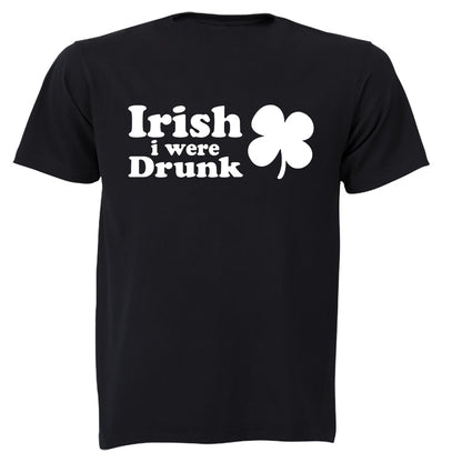 Irish I Were Drunk - Adults - T-Shirt - BuyAbility South Africa