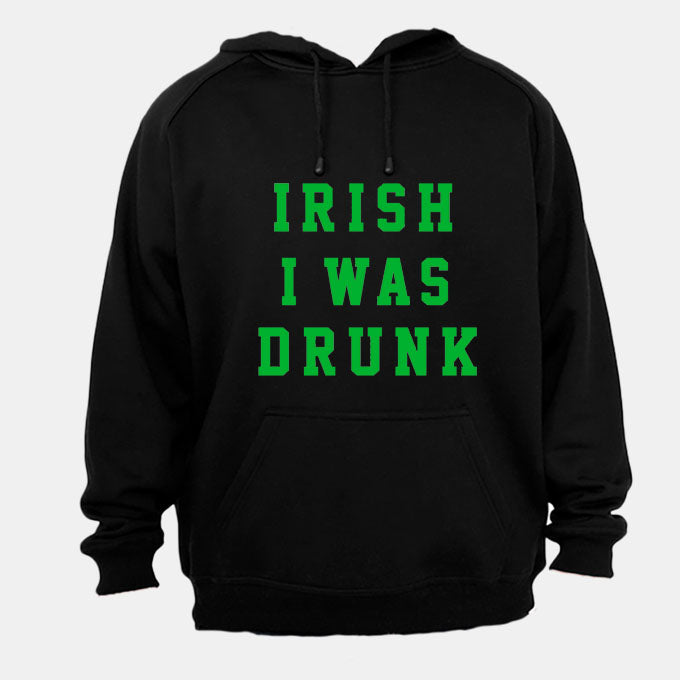 Irish I Was Drunk - St. Patrick's Day - Hoodie - BuyAbility South Africa