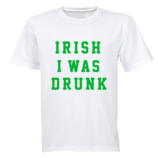 Irish I Was Drunk - St. Patrick's Day - Adults - T-Shirt - BuyAbility South Africa