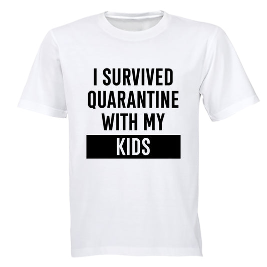I Survived Quarantine With My Kids - Adults - T-Shirt - BuyAbility South Africa