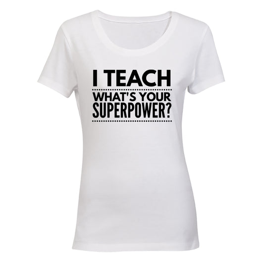I TEACH - Superpower - Ladies - T-Shirt - BuyAbility South Africa