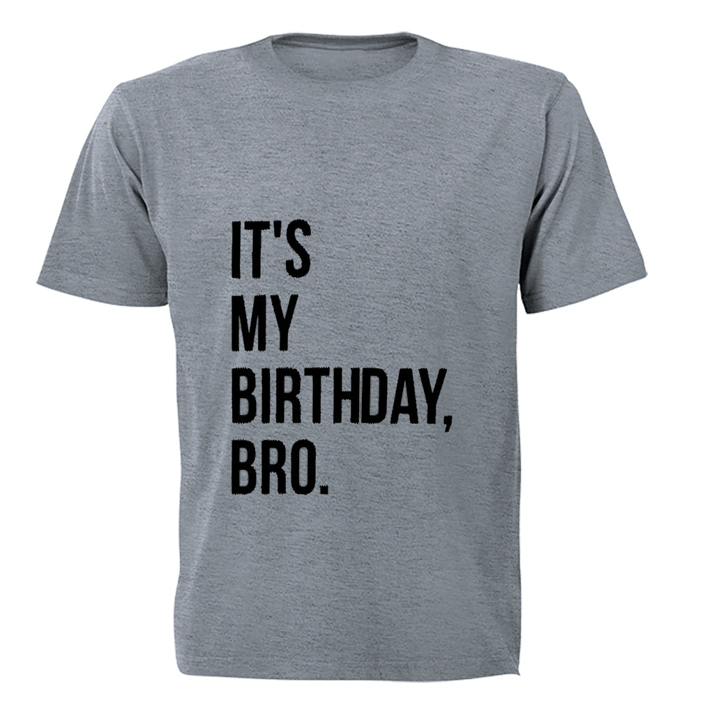 It s my Birthday Bro - Adults - T-Shirt - BuyAbility South Africa