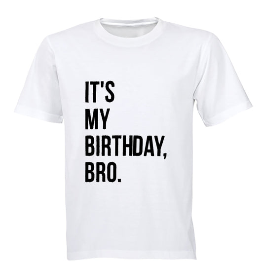 It s my Birthday Bro - Adults - T-Shirt - BuyAbility South Africa