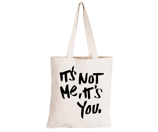 Its Not Me - Its You - Eco-Cotton Natural Fibre Bag - BuyAbility South Africa