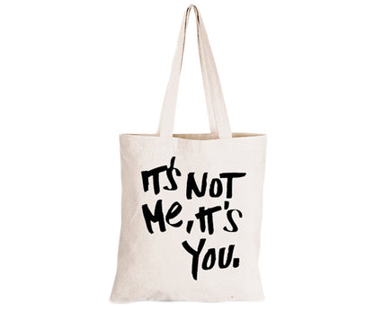 It's Not Me - It's You - Eco-Cotton Natural Fibre Bag - BuyAbility South Africa