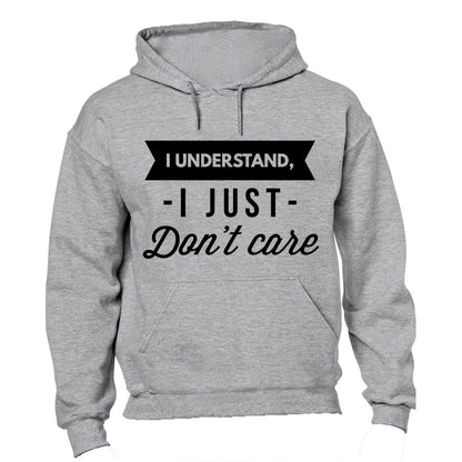 I Understand - I Just Don t Care - Hoodie - BuyAbility South Africa
