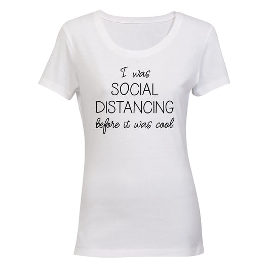 I Was Social Distancing - Ladies - T-Shirt - BuyAbility South Africa