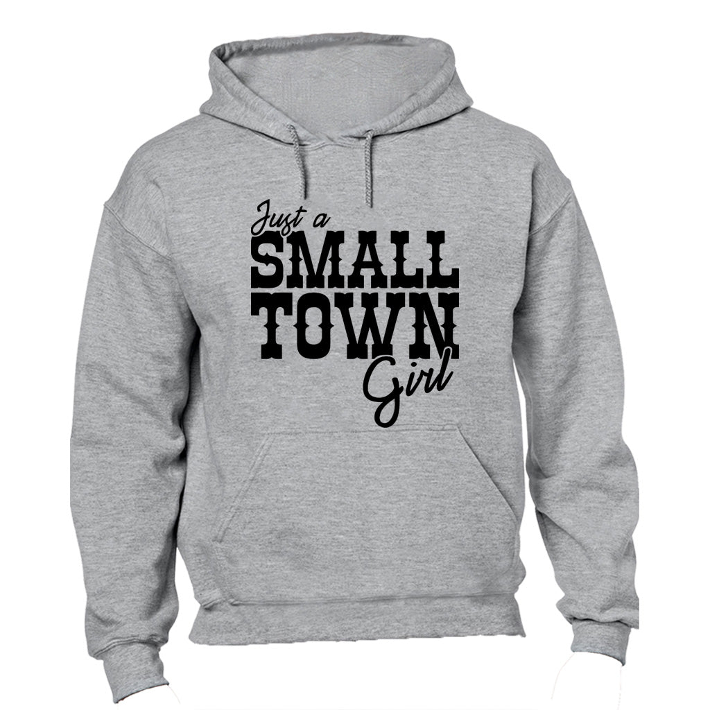 Just a small town girl.. - Hoodie - BuyAbility South Africa