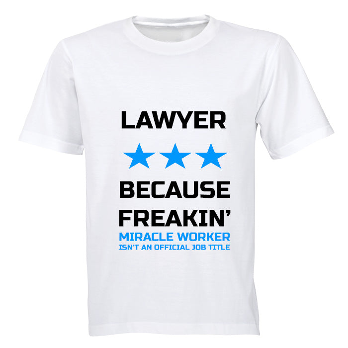 Lawyer - Because Freakin' Miracle Worker isn't an official Job Title! - Adults - T-Shirt - BuyAbility South Africa