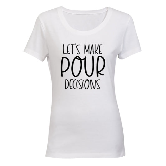 Let s Make POUR Decisions - Ladies - T-Shirt - BuyAbility South Africa