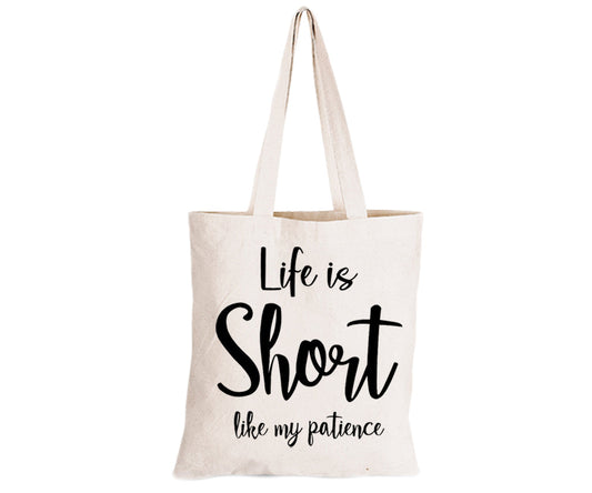 Life is Short like My Patience - Eco-Cotton Natural Fibre Bag - BuyAbility South Africa