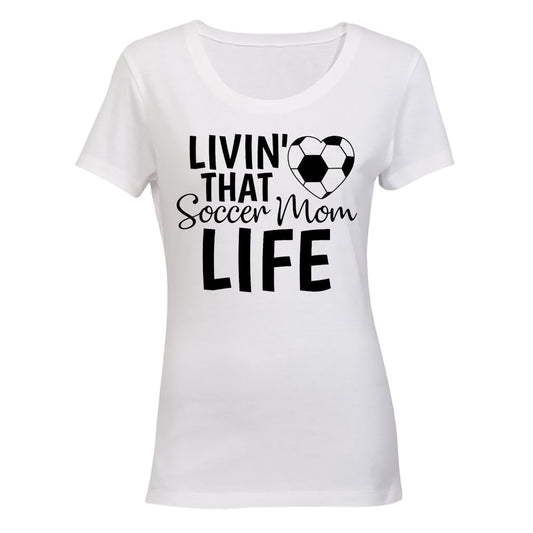 Livin  That Soccer Mom Life - Ladies - T-Shirt - BuyAbility South Africa