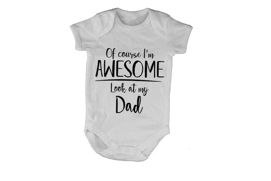 I m Awesome, Look at My Dad - Baby Grow - BuyAbility South Africa