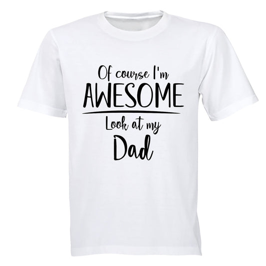 I m Awesome, Look at My Dad - Kids T-Shirt - BuyAbility South Africa