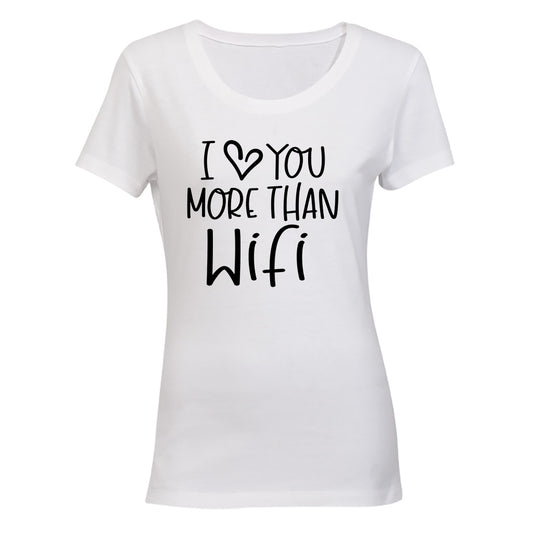 Love You More Than WIFI - Ladies - T-Shirt - BuyAbility South Africa