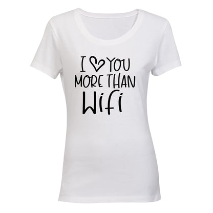 Love You More Than WIFI - Ladies - T-Shirt - BuyAbility South Africa
