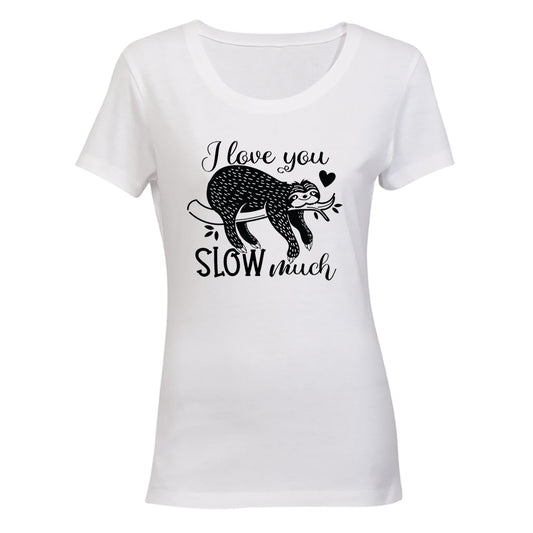 Love You SLOW Much - Valentine - Ladies - T-Shirt - BuyAbility South Africa
