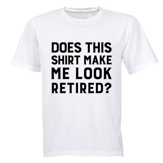 Make Me Look Retired? - Adults - T-Shirt - BuyAbility South Africa