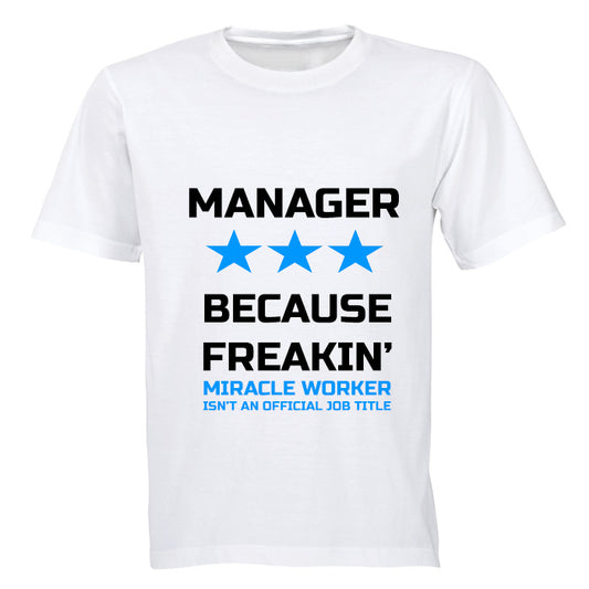 Manager - Because Freakin' Miracle Worker isn't an official Job Title! - Adults - T-Shirt - BuyAbility South Africa