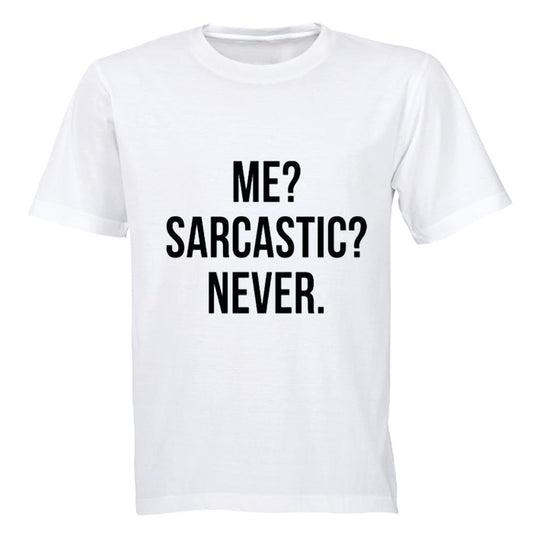Me - Sarcastic - Never! - Adults - T-Shirt