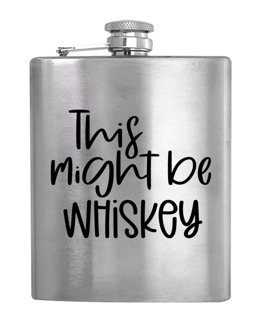 Might Be Whiskey - Hip Flask
