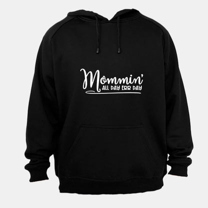 Mommin' All Day - Err Day - Hoodie