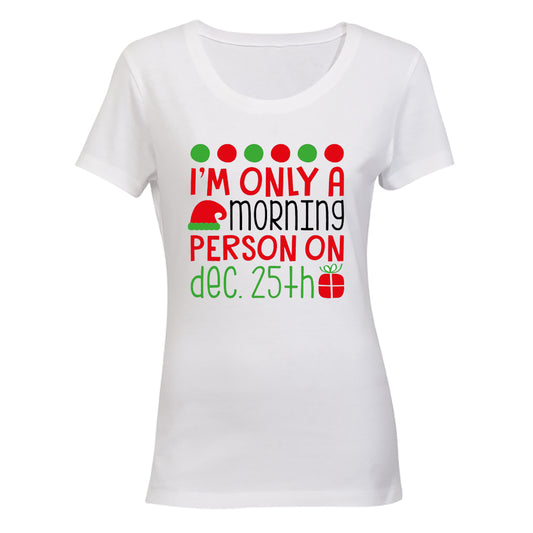 Only a Morning Person on Christmas - Ladies - T-Shirt - BuyAbility South Africa