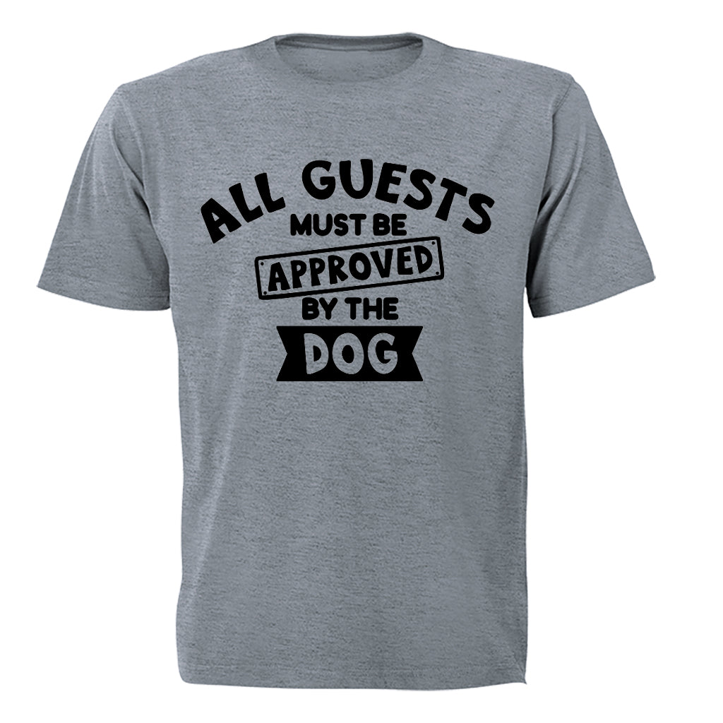 Guests Must Be Approved By The Dog - Adults - T-Shirt - BuyAbility South Africa