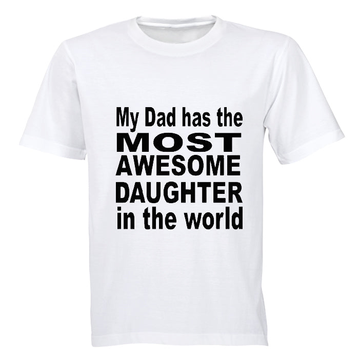 My Dad has the Most AWESOME Daughter in the World! - Adults - T-Shirt - BuyAbility South Africa
