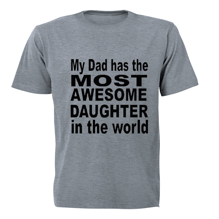 My Dad has the Most AWESOME Daughter in the World! - Adults - T-Shirt - BuyAbility South Africa