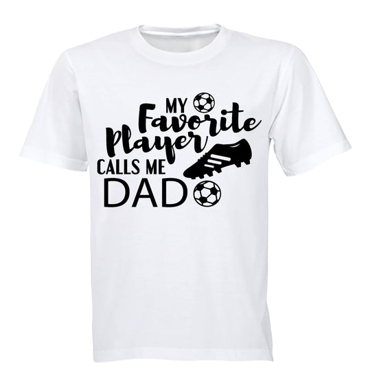 My Favorite Player Calls Me DAD - Adults - T-Shirt - BuyAbility South Africa