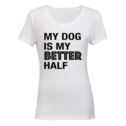 My Dog is My Better Half - Valentine Inspired - BuyAbility South Africa