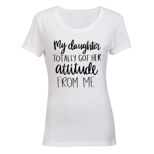 My Daughter Got Her Attitude - Ladies - T-Shirt - BuyAbility South Africa