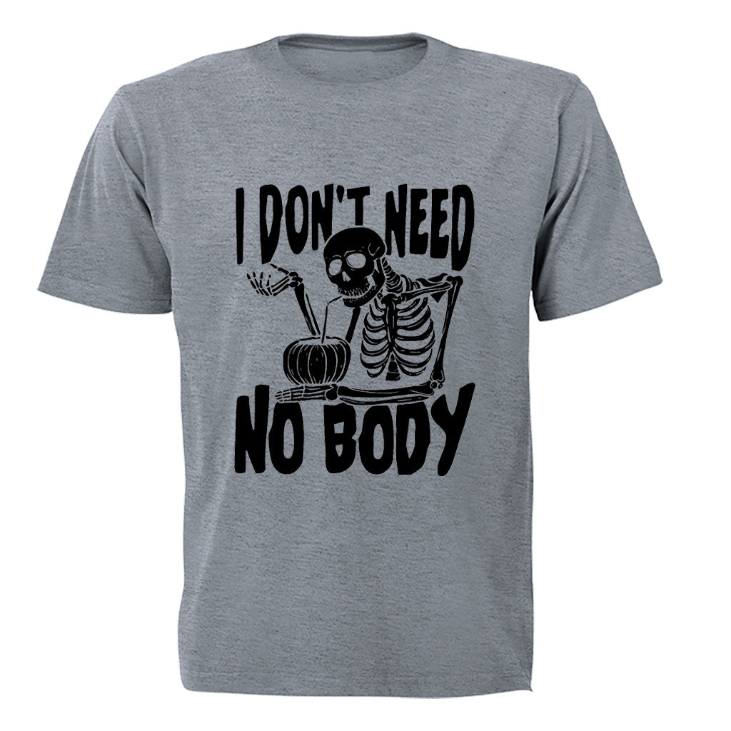 Need No Body - Halloween - Adults - T-Shirt - BuyAbility South Africa