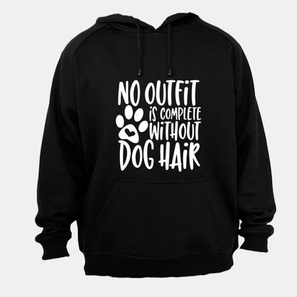 No Outfit is Complete without Dog Hair - Hoodie