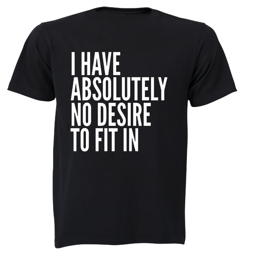 Absolutely No Desire to Fit In - Adults - T-Shirt - BuyAbility South Africa
