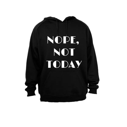 Nope, Not Today - Hoodie - BuyAbility South Africa