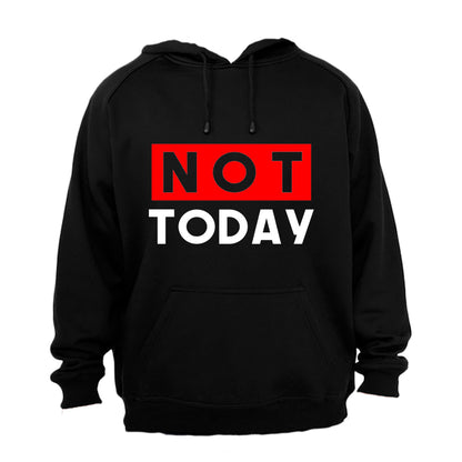 NOT Today - Hoodie - BuyAbility South Africa