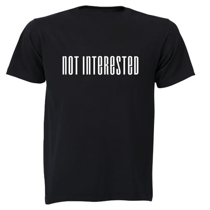 Not Interested - Adults - T-Shirt - BuyAbility South Africa