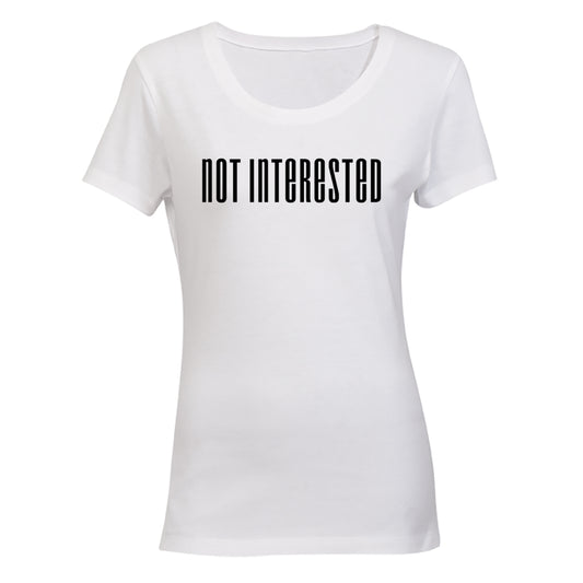 Not Interested - Ladies - T-Shirt - BuyAbility South Africa