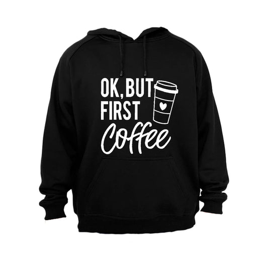 OK, But First Coffee - Hoodie - BuyAbility South Africa