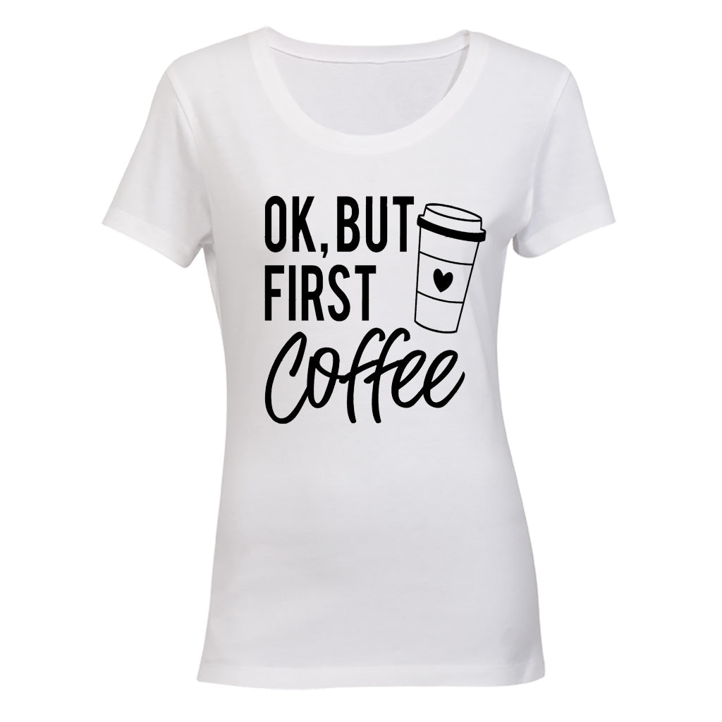 OK, But First Coffee - Ladies - T-Shirt - BuyAbility South Africa