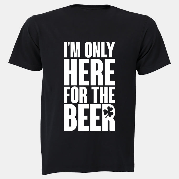 Only Here For Beer - St. Patrick's Day - Adults - T-Shirt - BuyAbility South Africa