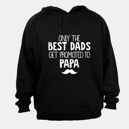 Only the best dads get promoted to Papa! - Hoodie
