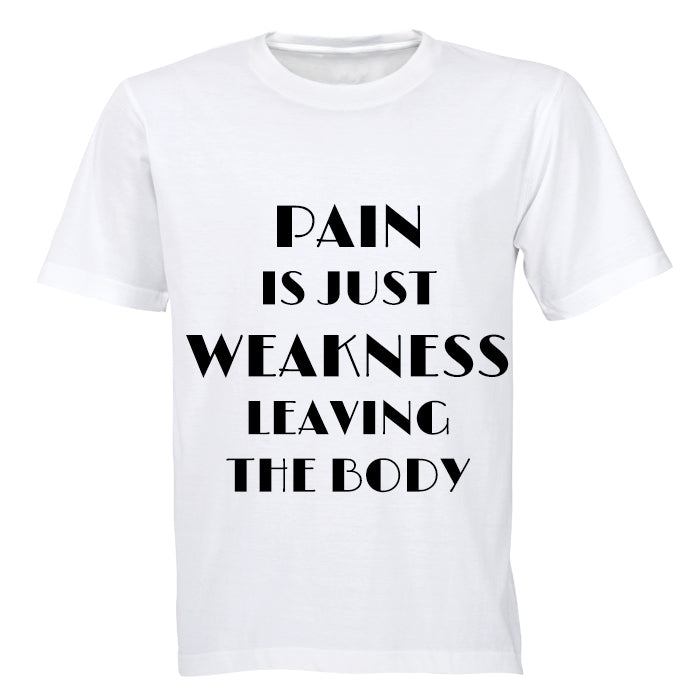 Pain is Just Weakness Leaving The Body! - Adults - T-Shirt - BuyAbility South Africa
