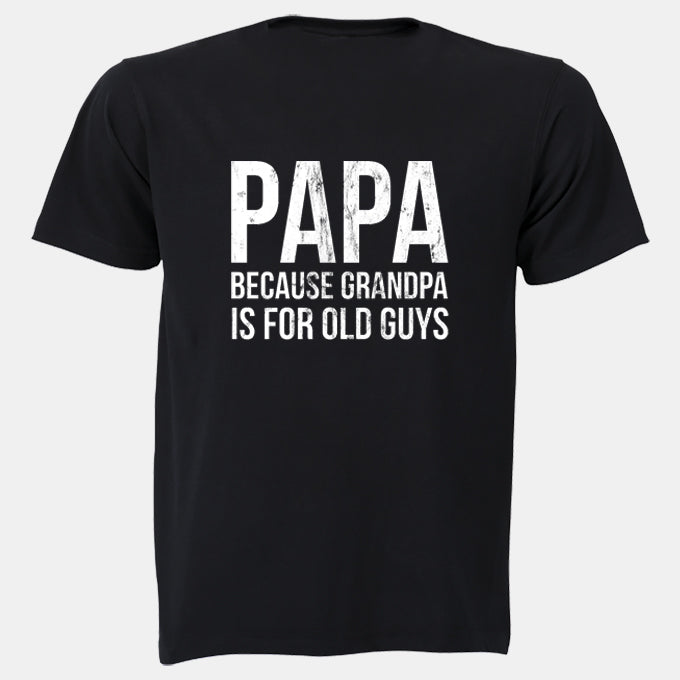 Papa - Because Grandpa - Adults - T-Shirt - BuyAbility South Africa