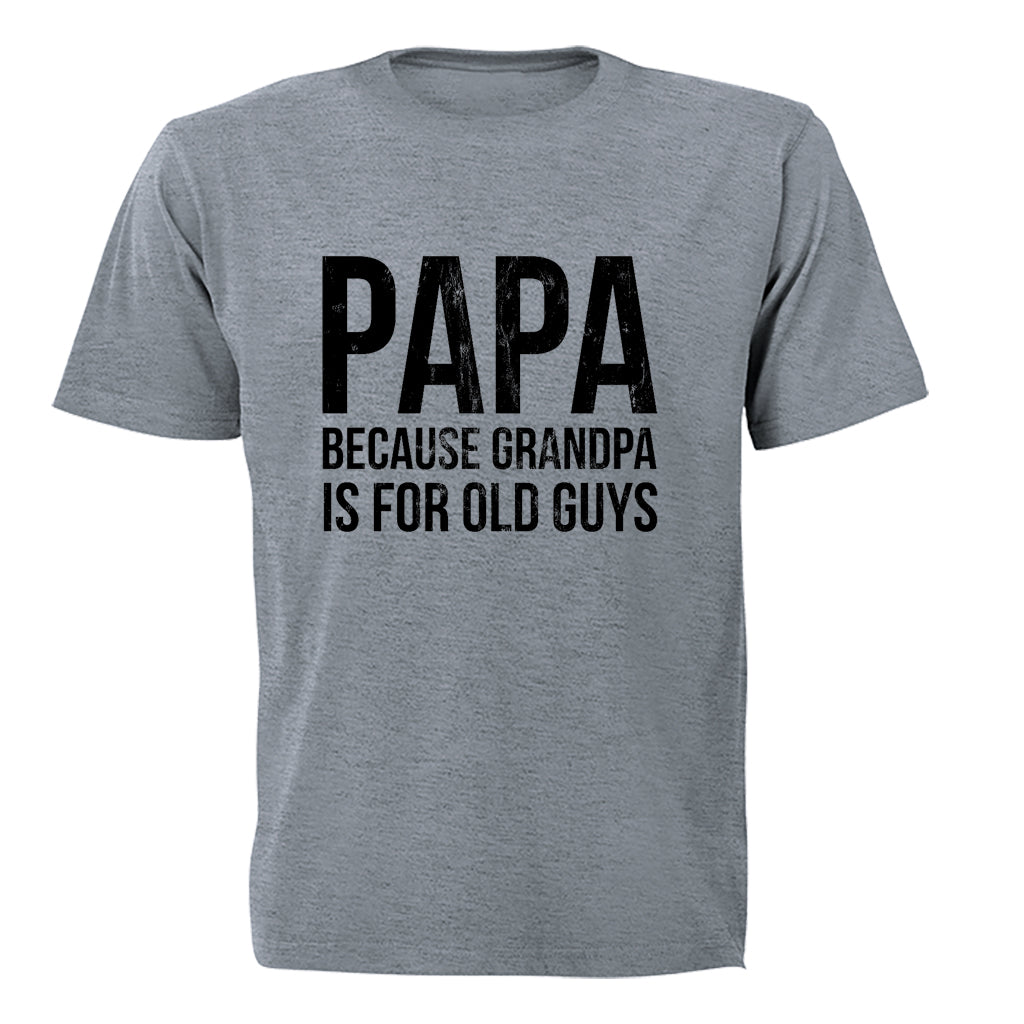 Papa - Because Grandpa - Adults - T-Shirt - BuyAbility South Africa