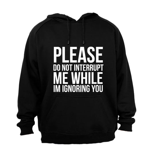 Please Do Not Interrupt Me - Hoodie - BuyAbility South Africa