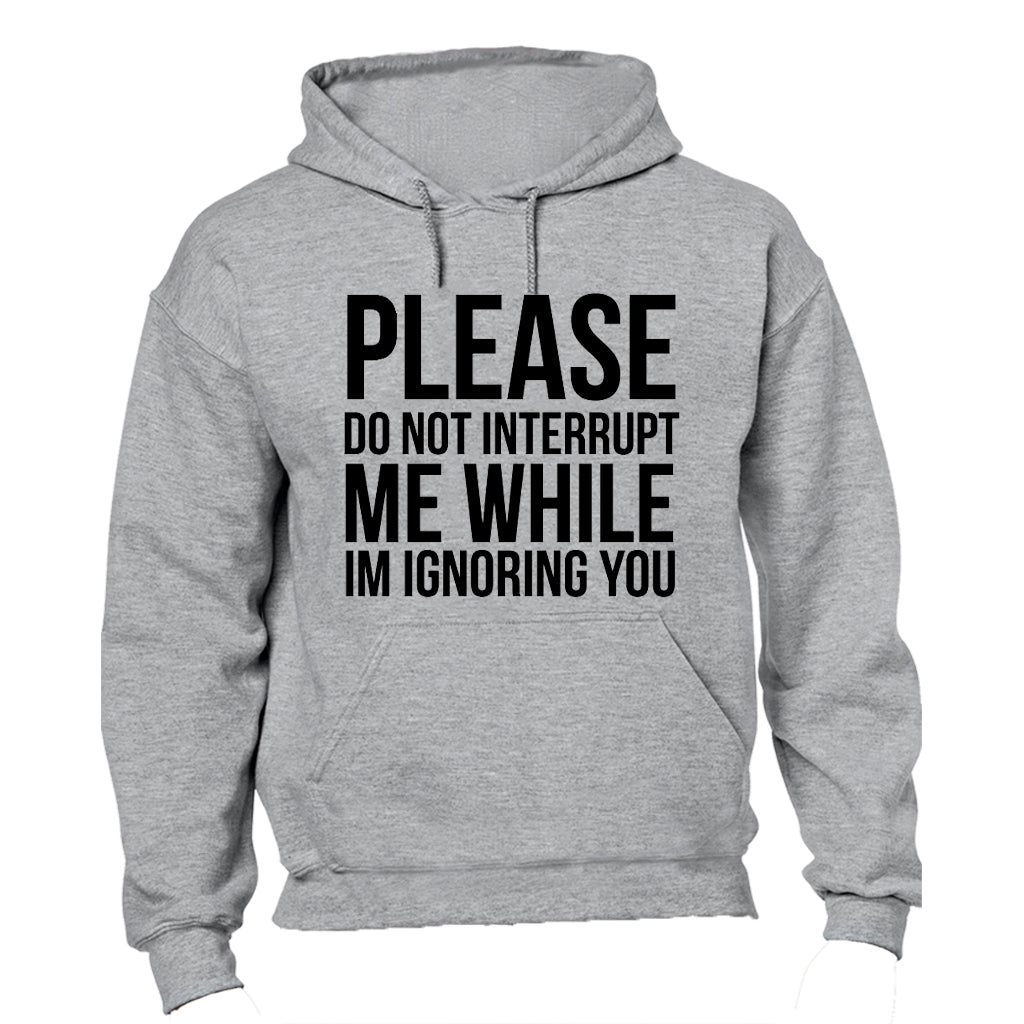 Please Do Not Interrupt Me - Hoodie - BuyAbility South Africa
