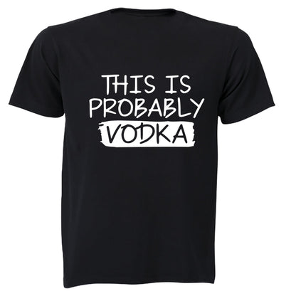Probably Vodka - Adults - T-Shirt - BuyAbility South Africa